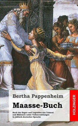 Maasse-Buch: Buch der Sagen und Legenden aus Talmud und Midrasch nebst Volkserz??lungen in j??isch-deutscher Sprache