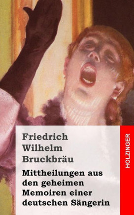 Mittheilungen aus den geheimen Memoiren einer deutschen S??gerin