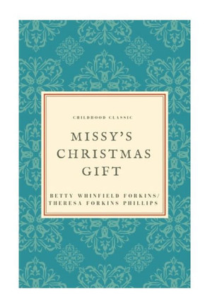 Missys Christmas Gift : A Classic Children'S Story