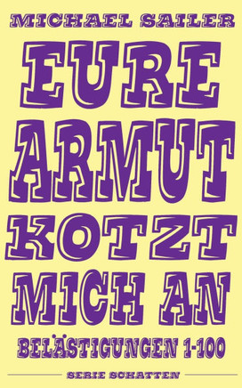 Eure Armut kotzt mich an: Bel??tigungen 1-100