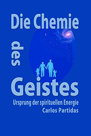 Die Chemie Des Geistes: Ursprung Der Spirituellen Energie (Die Chemie Der Krankheiten) (German Edition)