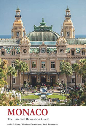 Monaco - The Essential Relocation Guide (Monaco books) - 9781670554222