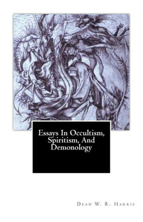 Essays In Occultism, Spiritism, And Demonology - 9781468023978
