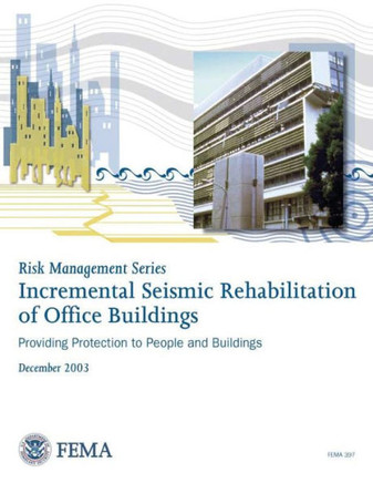 Risk Management Series: Incremental Seismic Rehabilitation of Office Buildings (FEMA 397 / December 2003)