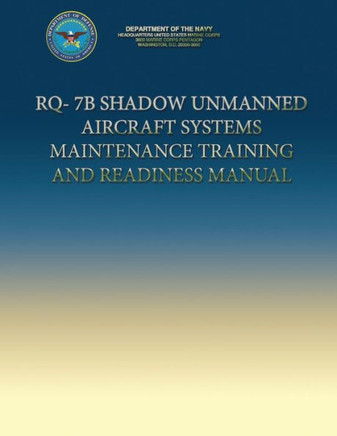 RQ-7B Shadow Unmanned Aircraft Systems Maintenance Training and Readiness Manual