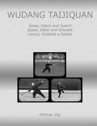 Wudang Taijiquan: Spear, Sabre and Sword Speer, S??el und Schwert Lancia, Sciabola e Spada