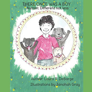 There Once Was A Boy: Autism: Different Not Less