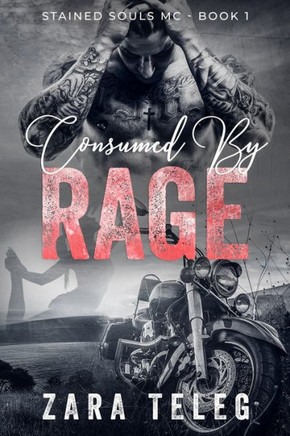 Consumed by Rage: A Stained Souls MC Novel - Book 1