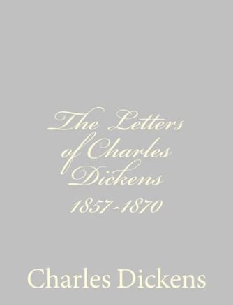 The Letters of Charles Dickens 1857-1870