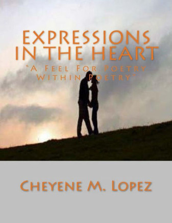Expressions In The Heart: A Feel For Poetry Within Poetry
