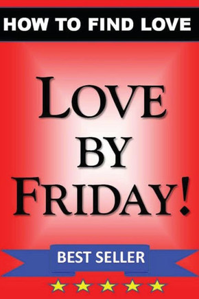 LOVE by FRIDAY: How to Find Love Guidebook