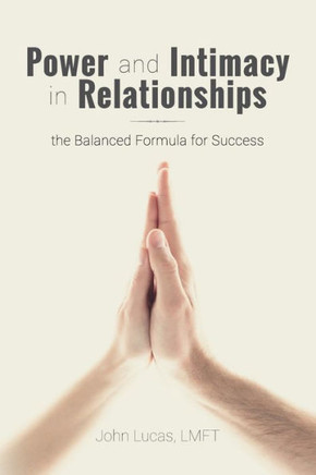 Power and Intimacy in Relationships: the Balanced Formula for Success
