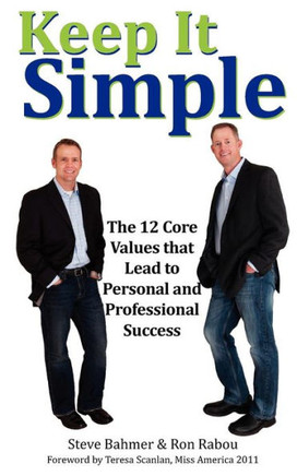 Keep It Simple: The 12 Core Values that Lead to Personal and Professional Success