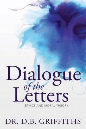 Dialogue of the Letters: Ethics and Moral Theory