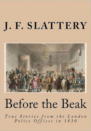 Before the Beak: True stories from the London police offices in 1830