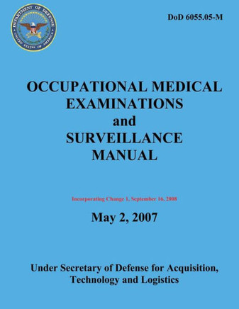 Occupational Medical Examinations and Surveillance Manual (DoD 6055.05-M) (Incorporating Change 1, September 2008)