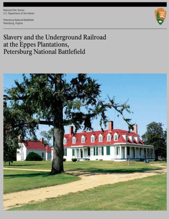 Slavery and the Underground Railroad at the Eppes Plantations, Petersburg Nation