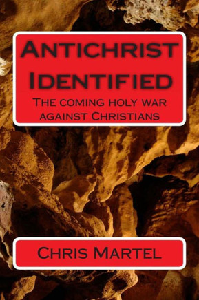 AntiChrist Identified: The Coming Holy War Against Chrisitians