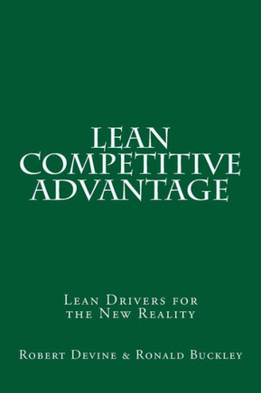 Lean Competitive Advantage: Lean Drivers for the New Reality