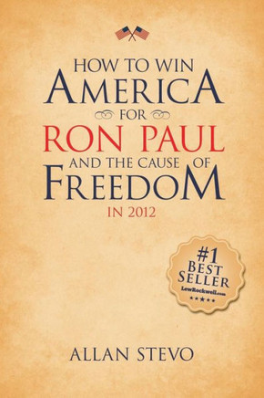 How to Win America for Ron Paul and the Cause of Freedom in 2012