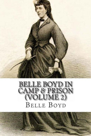 Belle Boyd In Camp & Prison: (Volume 2)