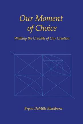 Our Moment of Choice: Walking the Crucible of Our Creation