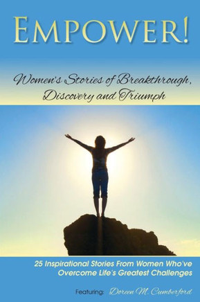 Empower!: Women's Stories of Breakthrough, Discovery and Triumph - 9781483924953