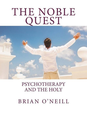 The Noble Quest: Psychotherapy and the Holy