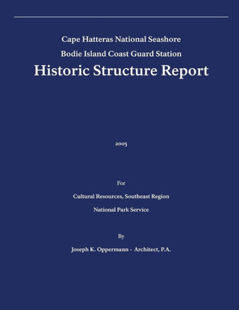 Historic Structure Report: Bodie Island Coast Guard Station: Cape Hatteras National Seashore