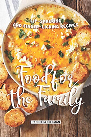 Food For The Family: Lip-Smacking And Finger-Licking Recipes