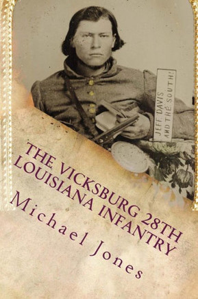 The Vicksburg 28th Louisiana Infantry