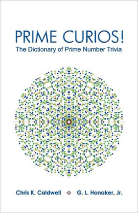 Prime Curios!: The Dictionary of Prime Number Trivia