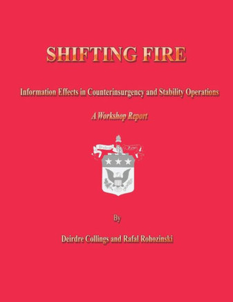 Shifting Fire: Information Effects in Counterinsurgency and Stability Operations