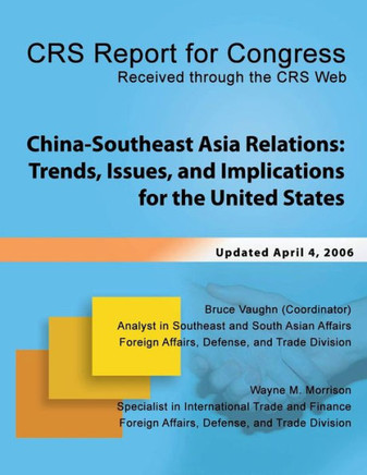 China-Southeast Asia Relations: Trends, Issues, and Implications for the United States