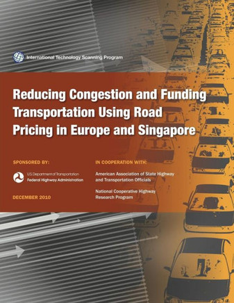 Reducing congestion and Funding Transportation Using Road Pricing in Europe and Singapore
