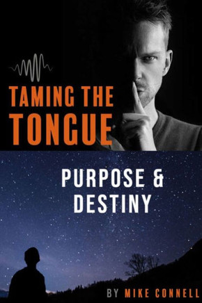 Taming the Tongue Purpose and Destiny: 19 Sermon Transcriptions