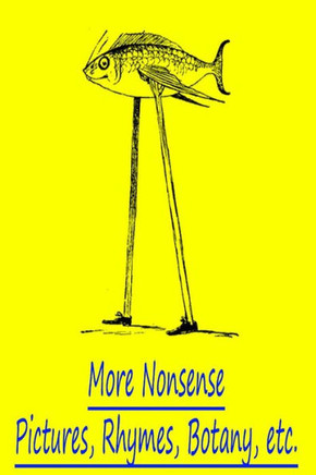 More Nonsense Pictures, Rhymes, Botany, Etc