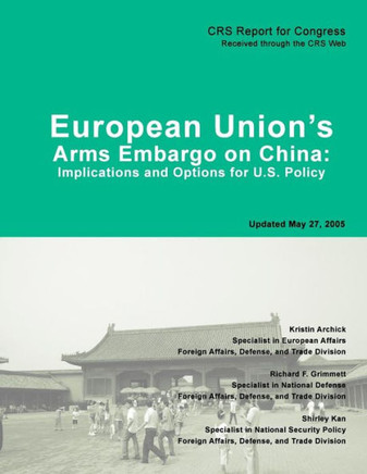 European Union's Arms Embargo on China: Implications and Options for U.S. Policy