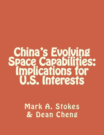 China's Evolving Space Capabilities: Implications for U.S. Interests