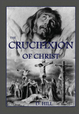 The Crucifixion of Christ: Second Edition