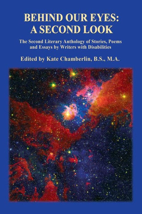 Behind Our Eyes, A Second Look: The Second Literary Anthology of Stories, Poems and Essays