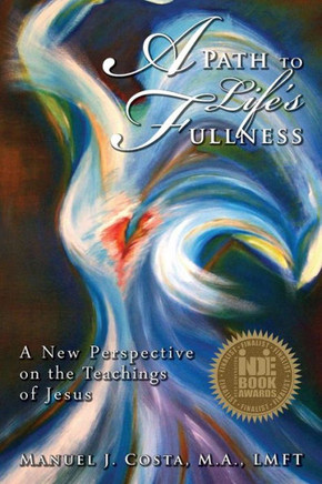 A Path to Life's Fullness: A New Perspective on the Teachings of Jesus
