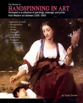 The History of Handspinning in Art: Portrayed in a collection of paintings, drawings, and prints from Western art between 1500 -1900