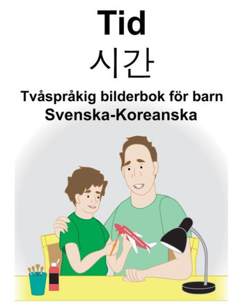 Svenska-Koreanska Tid/?? Tvåspråkig Bilderbok För Barn