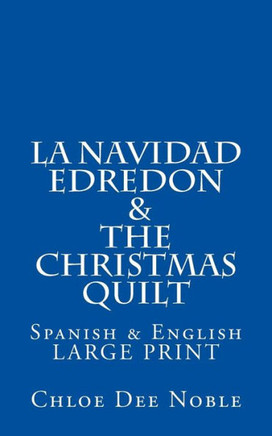 ""La Navidad Edredon"" & ""The Christmas Quilt"": Bilingual Spanish & English Large Print - Large Print