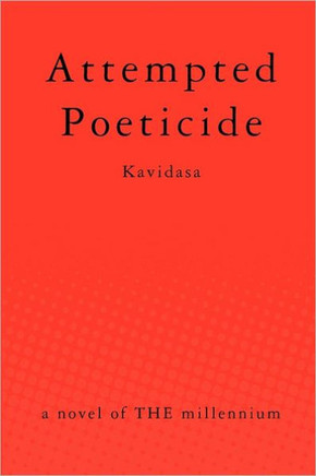 Attempted Poeticide: a novel of THE millennium