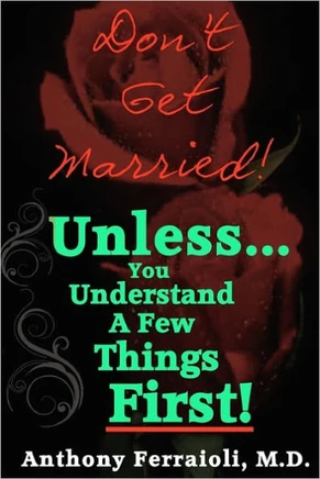 Don't Get Married! (Unless You Understand A Few Things First)