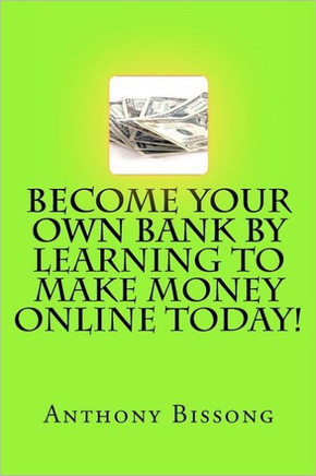 Become Your Own Bank By Learning To Make Money Online Today!