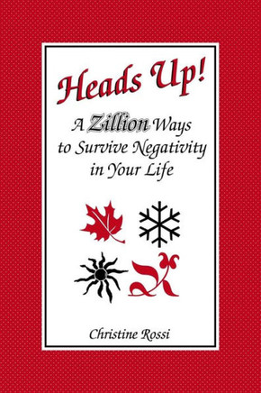 Heads Up!: A Zillion Ways to Survive Negativity in Your Life