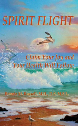 Spirit Flight: Claim Your Joy and Your Health Will Follow
